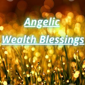 angelic wealth blessings